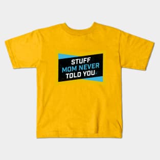 Stuff Mom Never Told You Kids T-Shirt